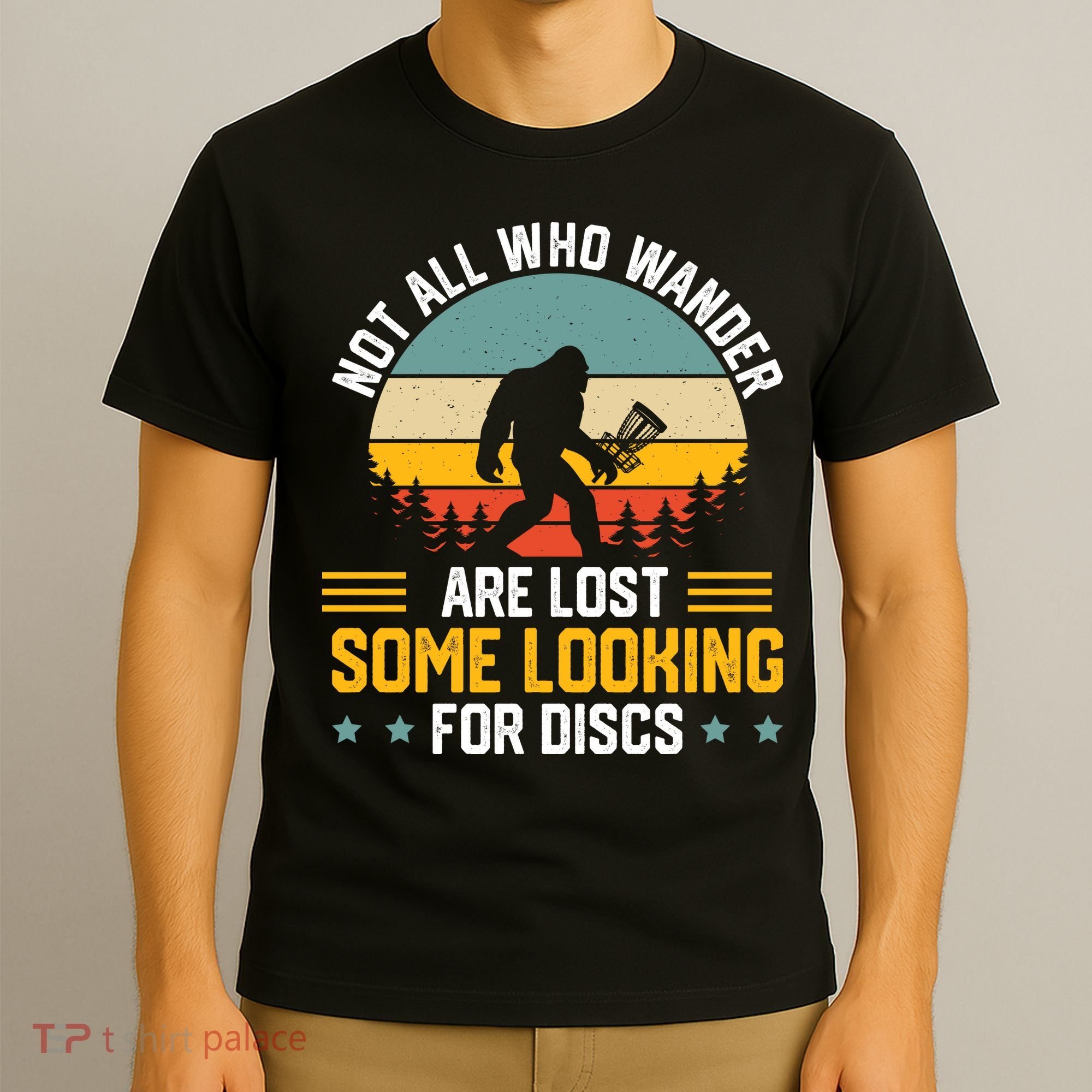 Not All Who Wander Are Lost Disc Golf Bigfoot Funny Golfing T-Shirt