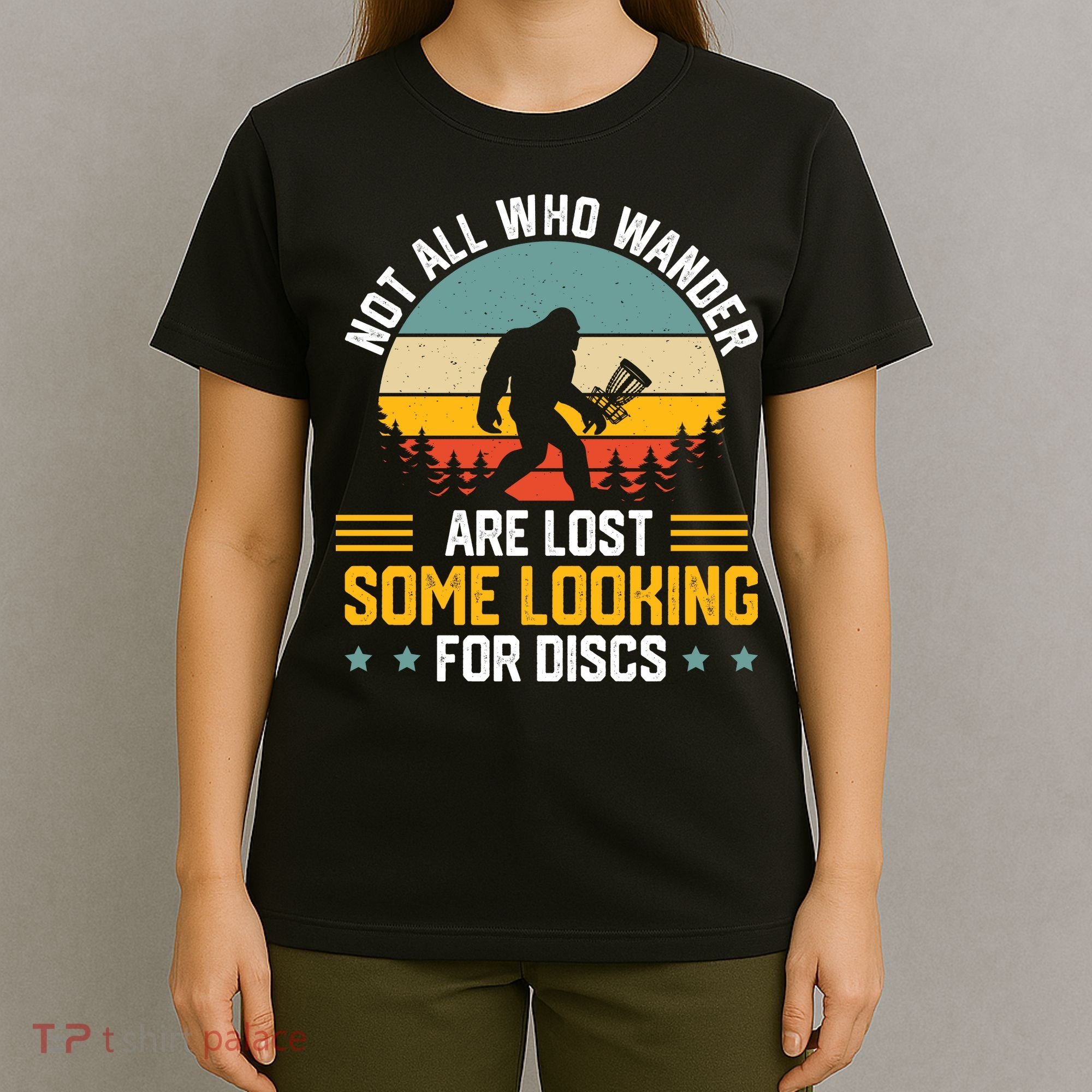 Not All Who Wander Are Lost Disc Golf Bigfoot Funny Golfing T-Shirt