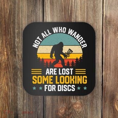 Not All Who Wander Are Lost Disc Golf Bigfoot Funny Golfing Coaster