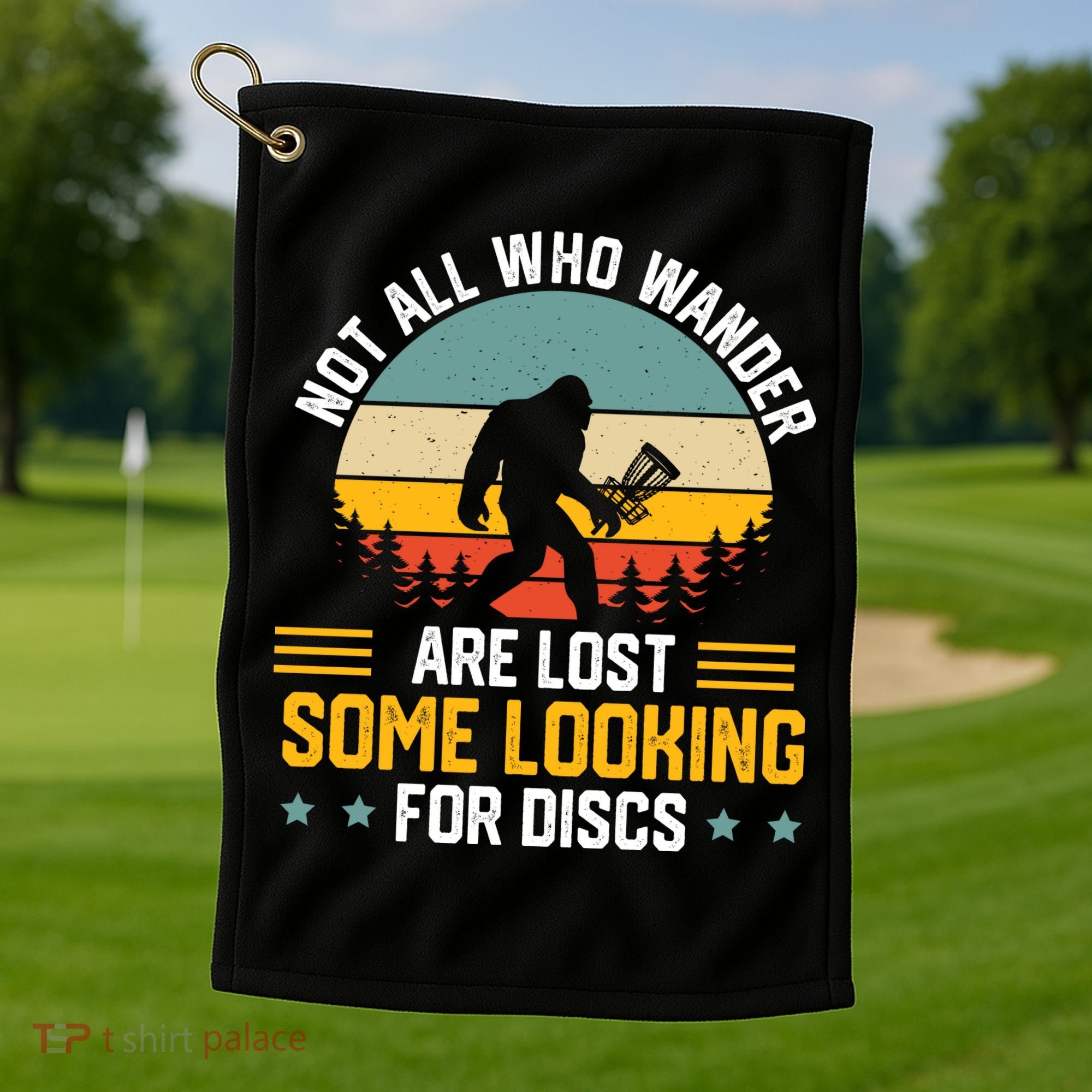 Not All Who Wander Are Lost Disc Golf Bigfoot Funny Golfing Golf Towel