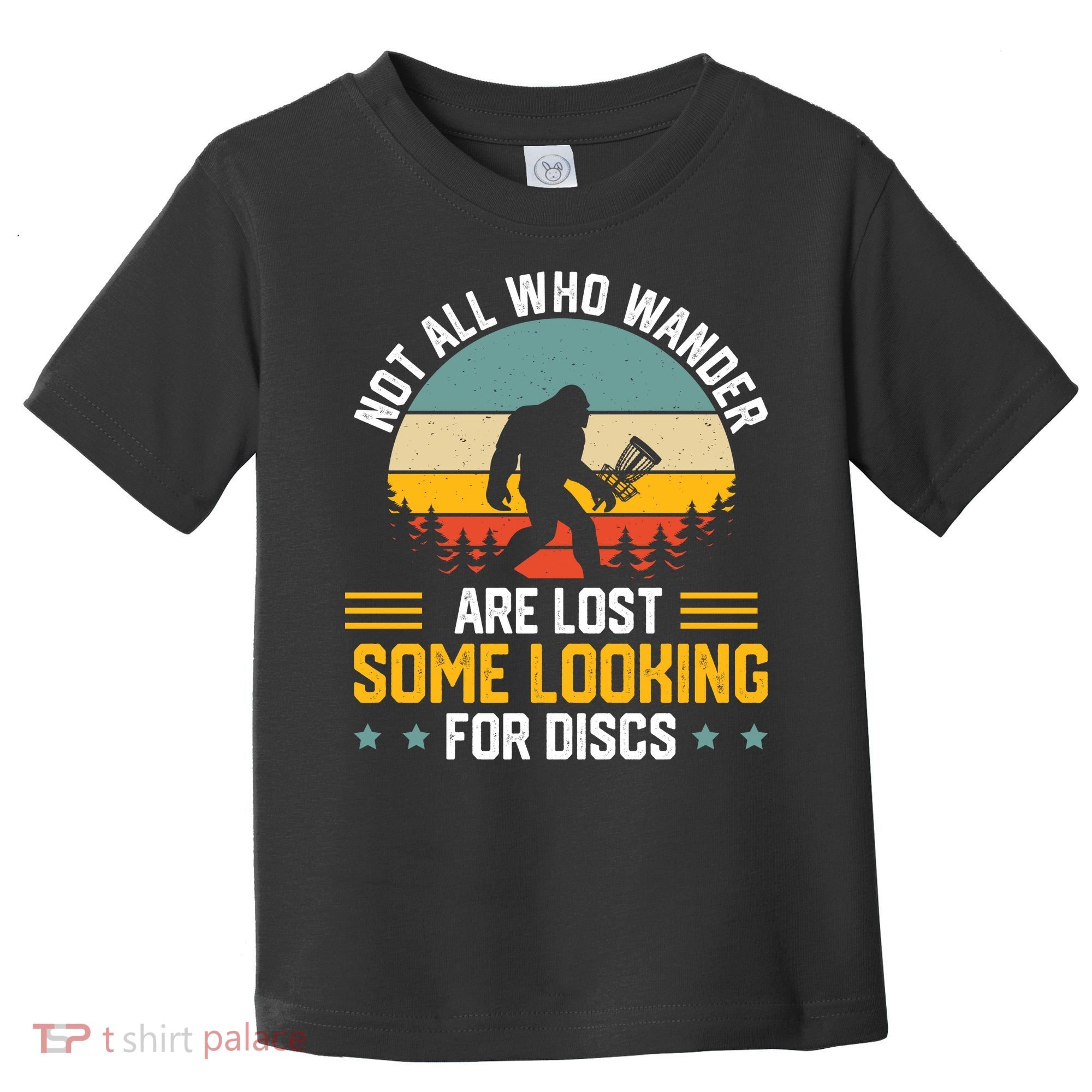 Not All Who Wander Are Lost Disc Golf Bigfoot Funny Golfing Toddler T-Shirt