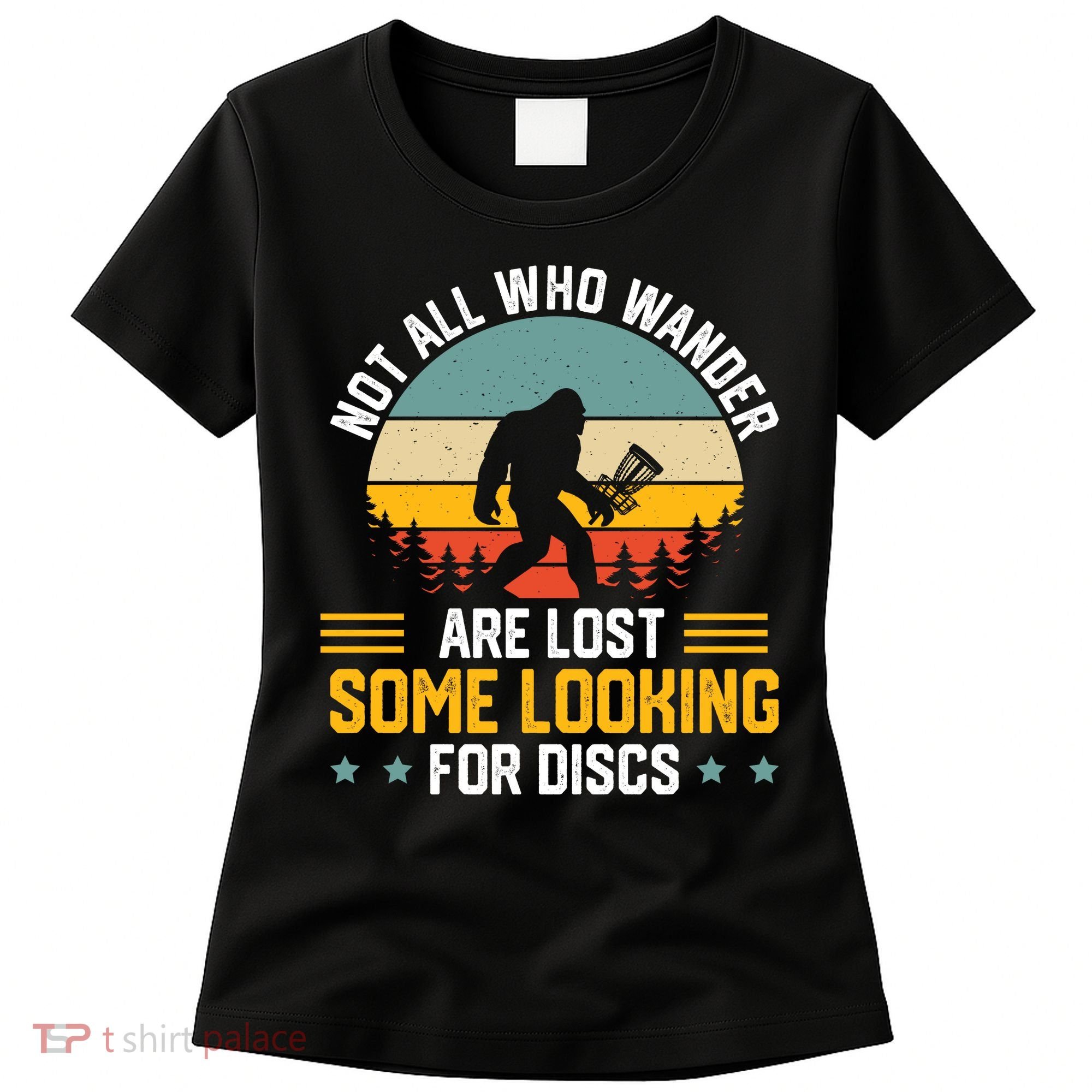 Not All Who Wander Are Lost Disc Golf Bigfoot Funny Golfing Women's T-Shirt