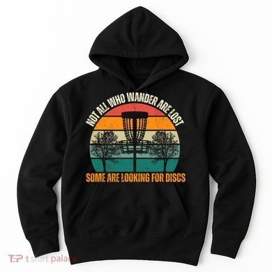 Not All Who Wander Are Lost Some Are Looking For Discs Hoodie