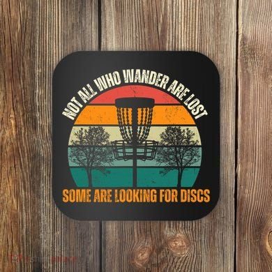 Not All Who Wander Are Lost Some Are Looking For Discs Coaster