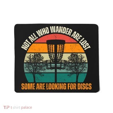 Not All Who Wander Are Lost Some Are Looking For Discs Mousepad
