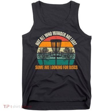 Not All Who Wander Are Lost Some Are Looking For Discs Tank Top