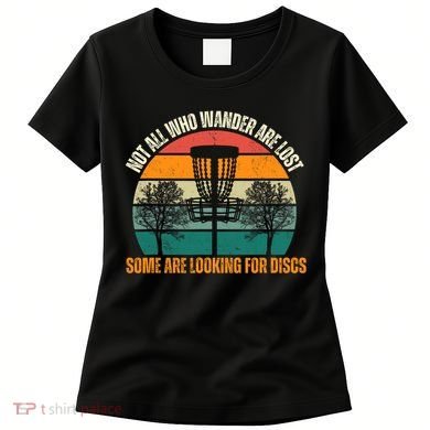 Not All Who Wander Are Lost Some Are Looking For Discs Women's T-Shirt