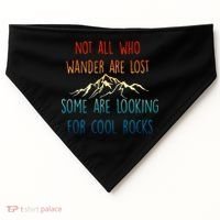 Not All Who Wander Are Lost Some Are Looking For Cool Rocks USA-Made Doggie Bandana thumb 0