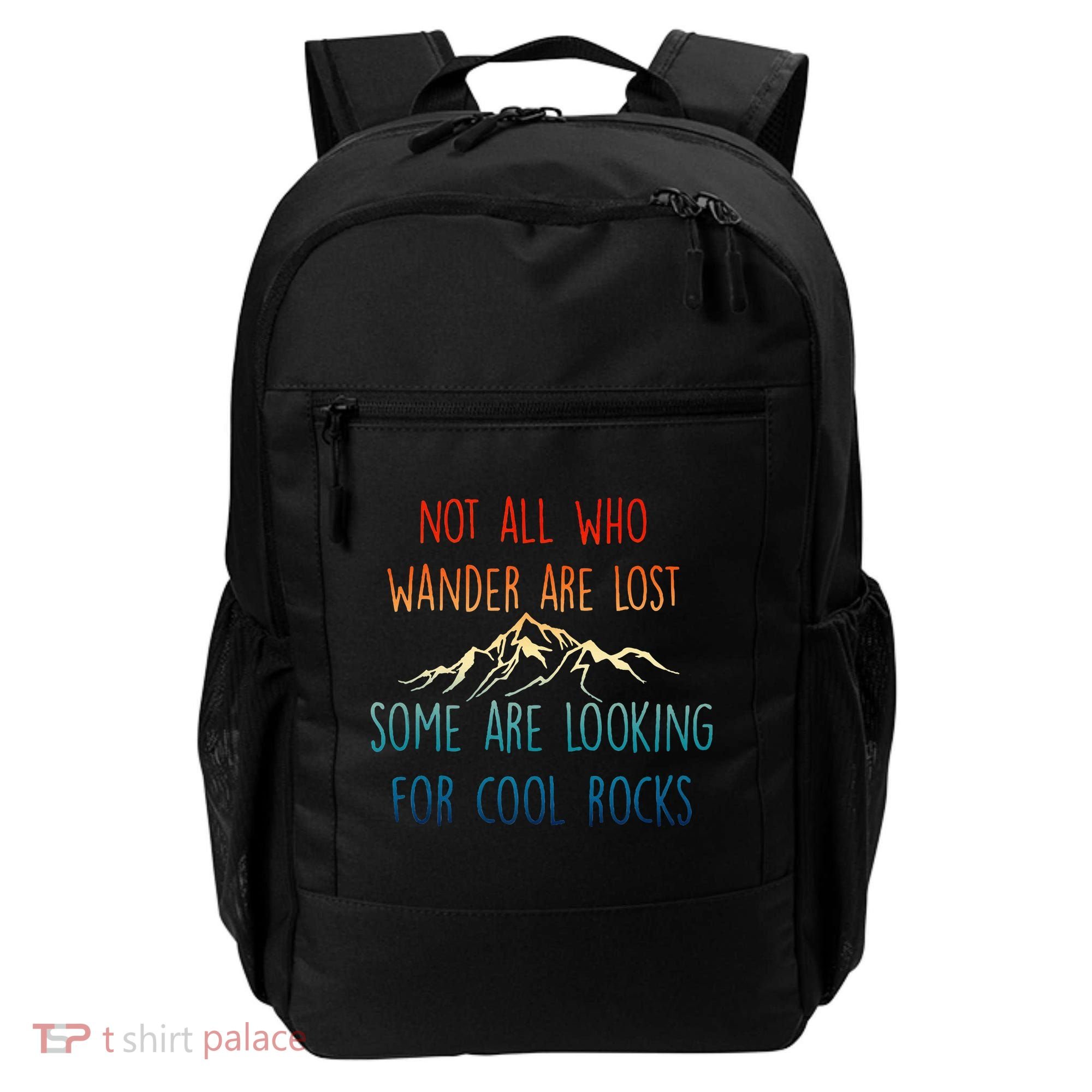 Not All Who Wander Are Lost Some Are Looking For Cool Rocks Backpack