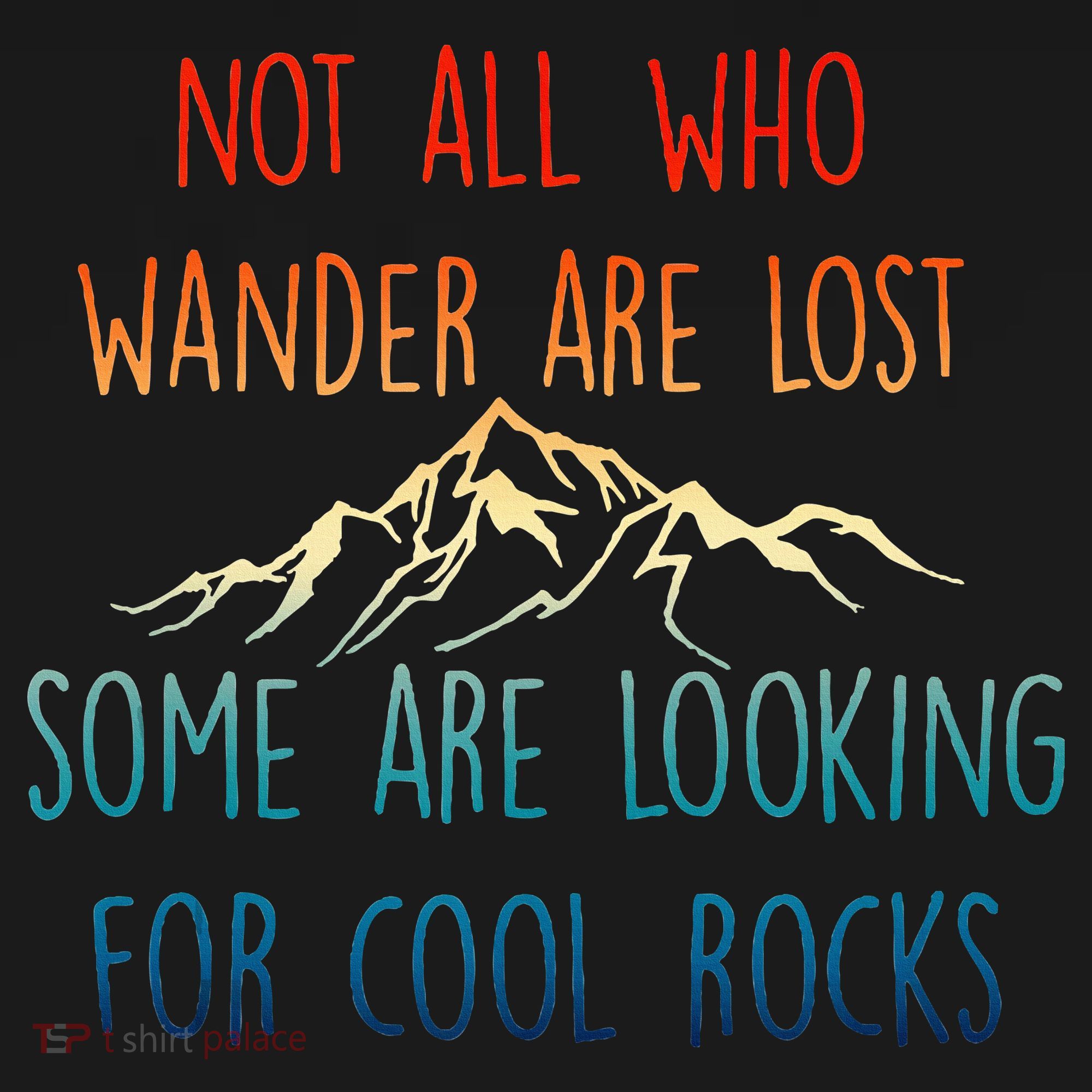 Not All Who Wander Are Lost Some Are Looking For Cool Rocks Women's Hoodie