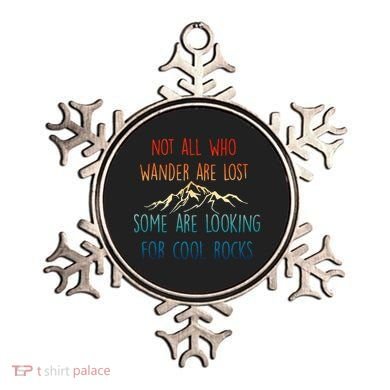 Not All Who Wander Are Lost Some Are Looking For Cool Rocks Ornament