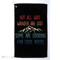 Not All Who Wander Are Lost Some Are Looking For Cool Rocks Golf Towel thumb 0