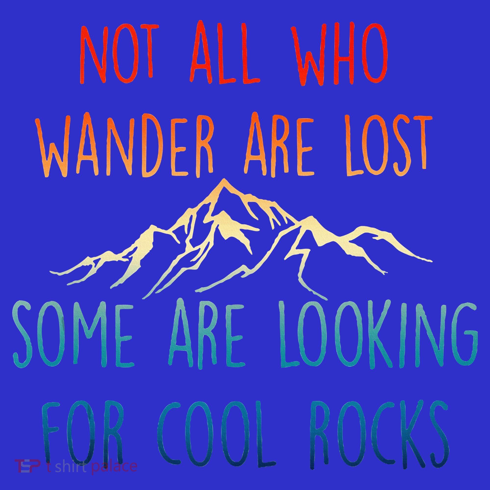 Not All Who Wander Are Lost Some Are Looking For Cool Rocks Women's Tank Top