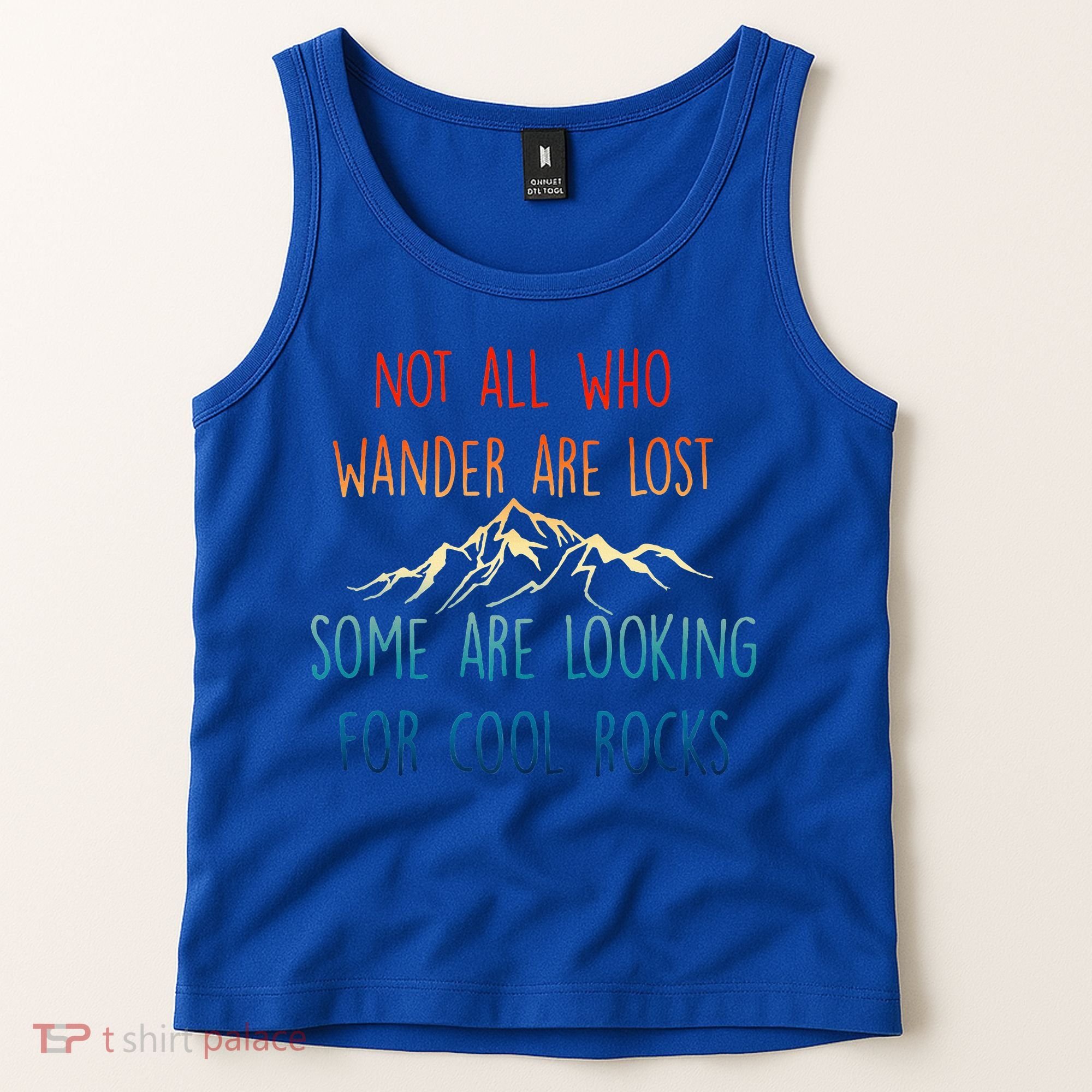 Not All Who Wander Are Lost Some Are Looking For Cool Rocks Tank Top