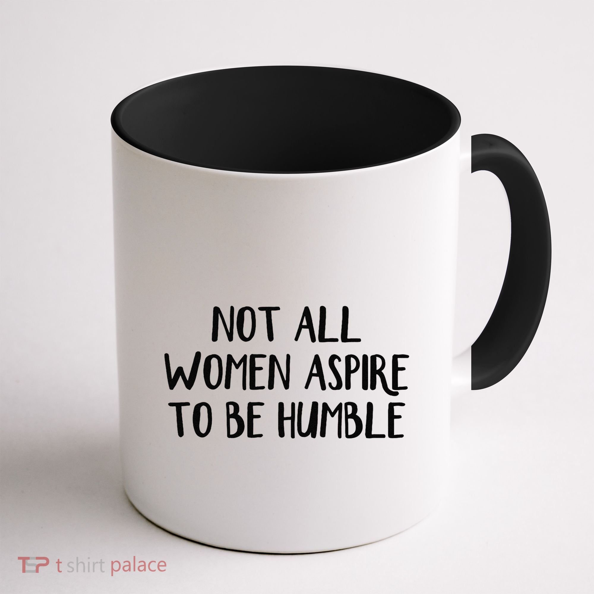 Not All Women Aspire To Be Humble Coffee Mug