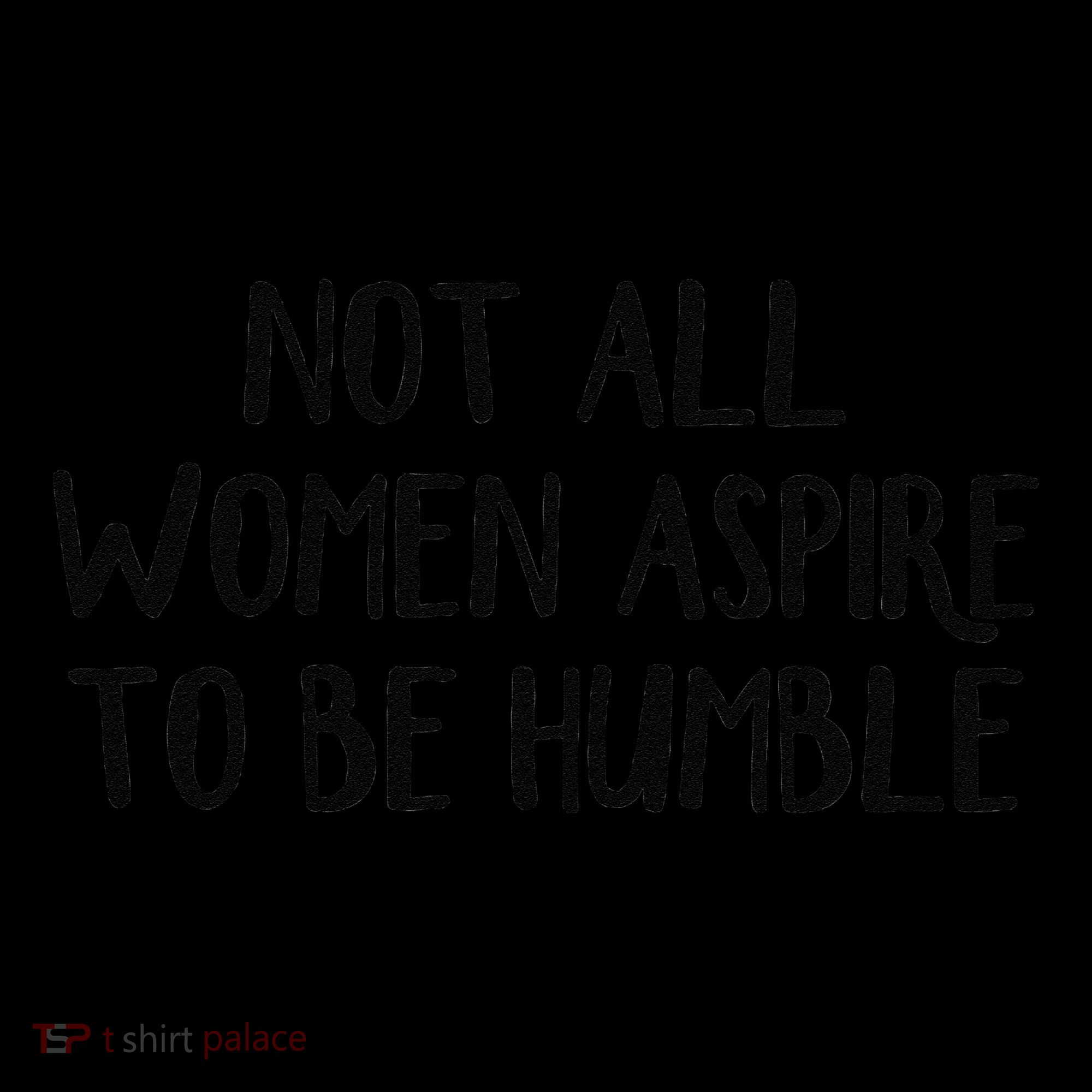 Not All Women Aspire To Be Humble Coffee Mug