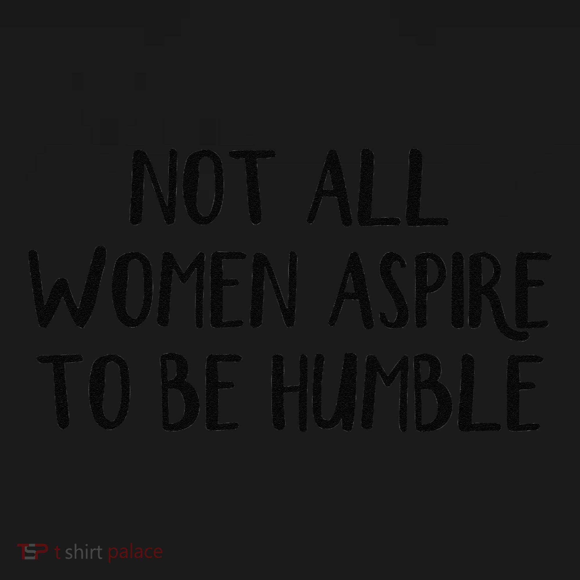 Not All Women Aspire To Be Humble Women's Hoodie