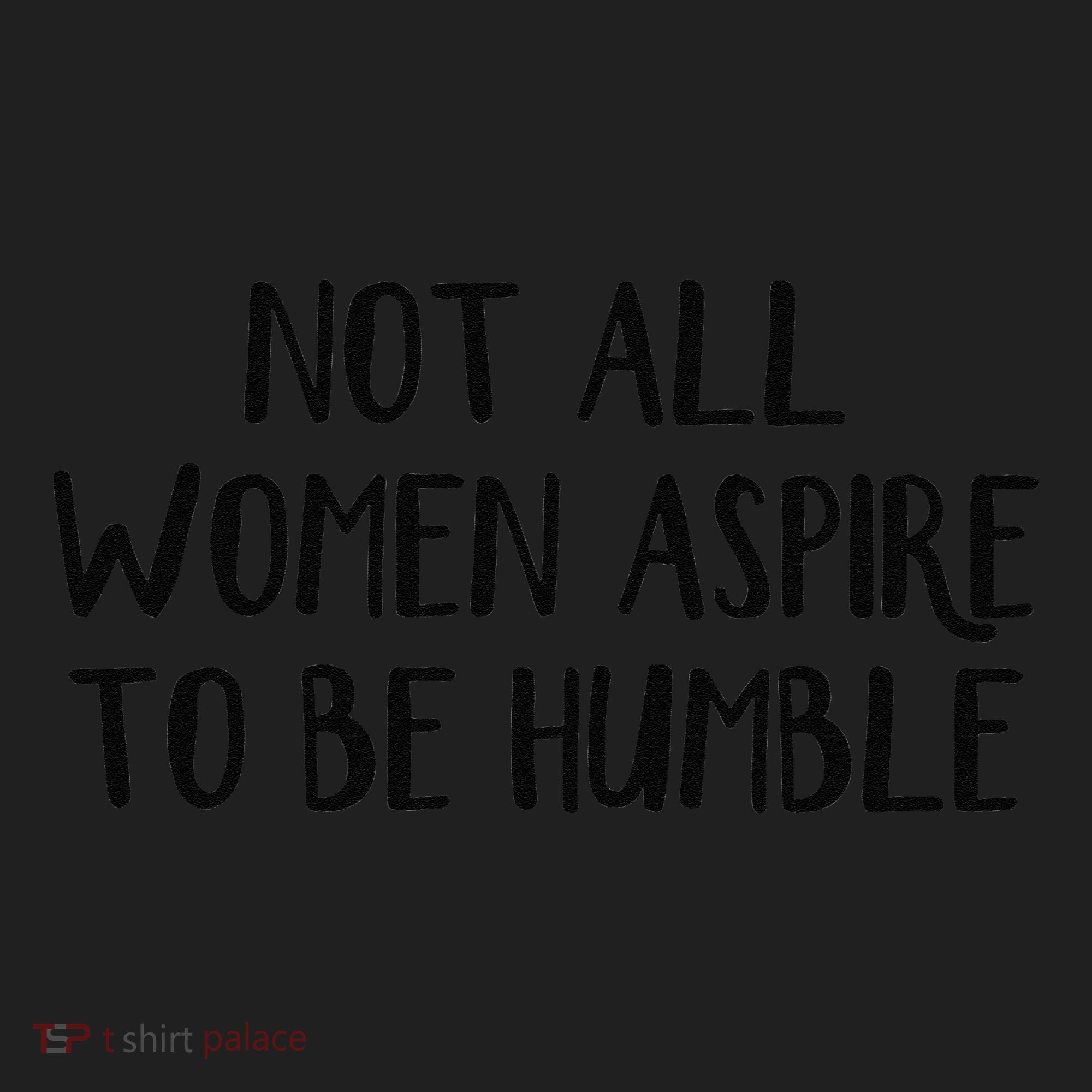Not All Women Aspire To Be Humble Golf Towel
