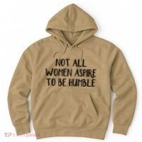 Not All Women Aspire To Be Humble Hoodie thumb 0
