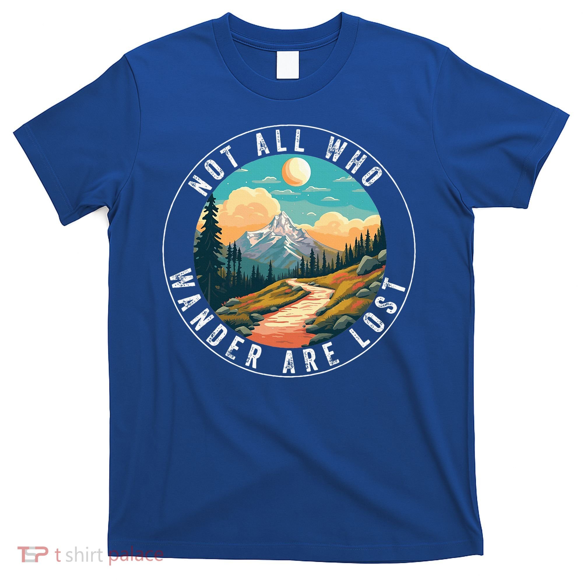 Not All Who Wander Are Lost Hiking Outdoorsy Nature T-Shirt