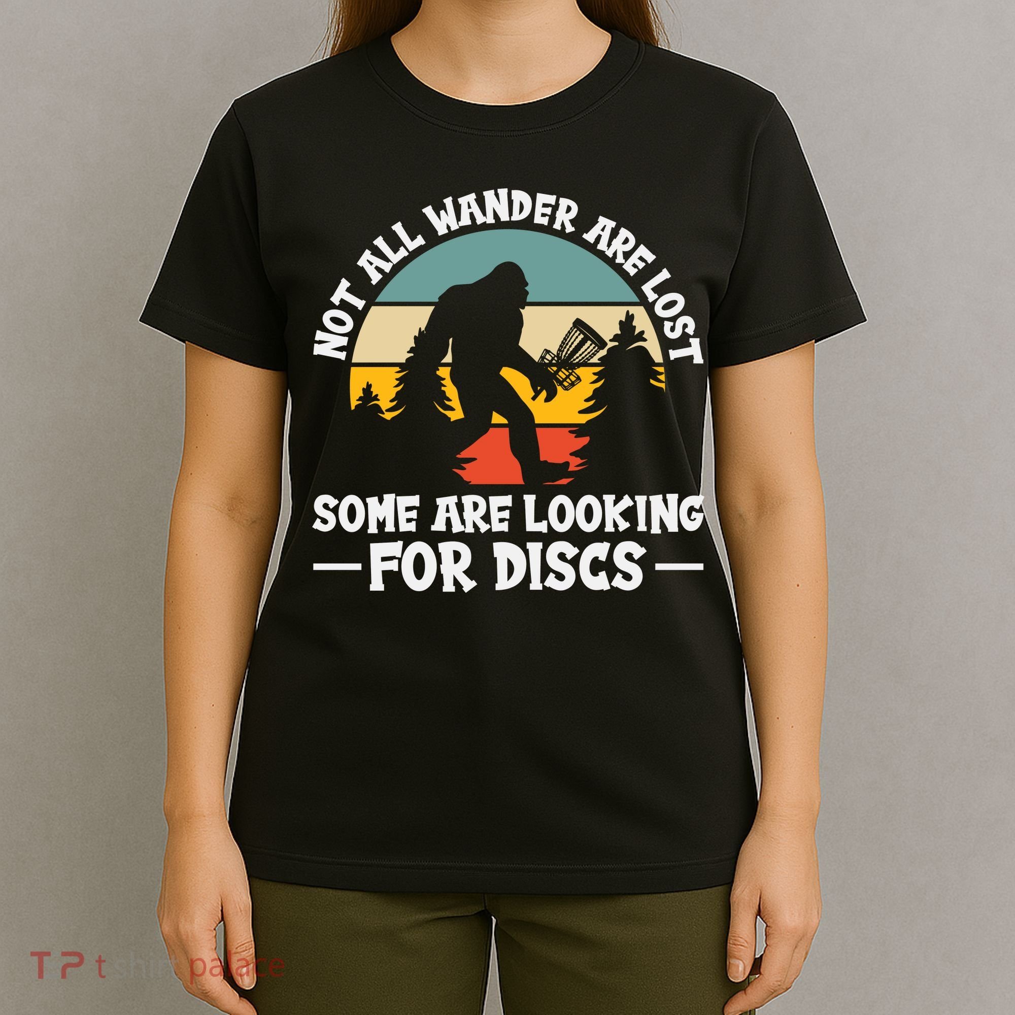 Not All Who Wander Are Lost Disc Golf Bigfoot Frisbee Player T-Shirt