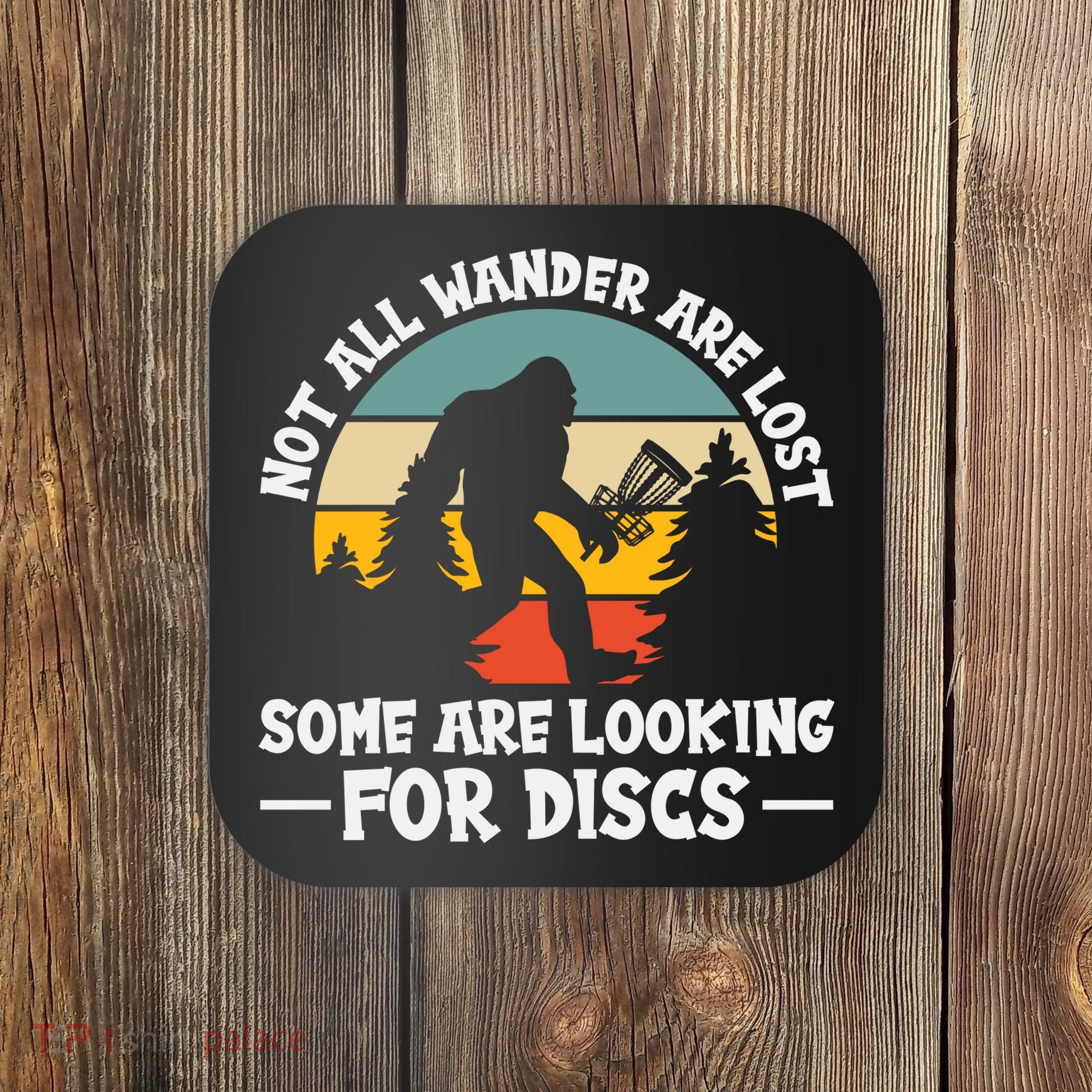 Not All Who Wander Are Lost Disc Golf Bigfoot Frisbee Player Coaster