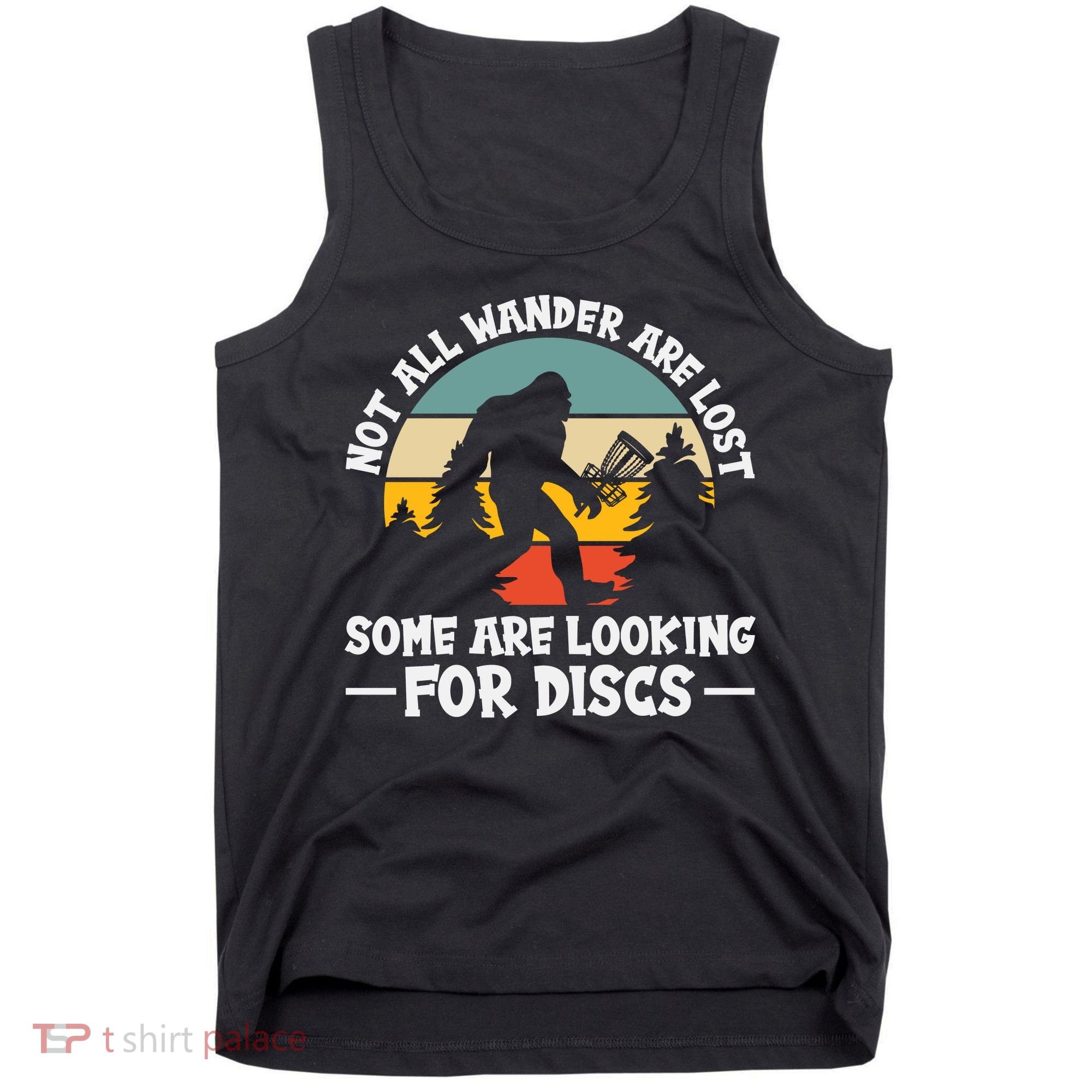 Not All Who Wander Are Lost Disc Golf Bigfoot Frisbee Player Tank Top
