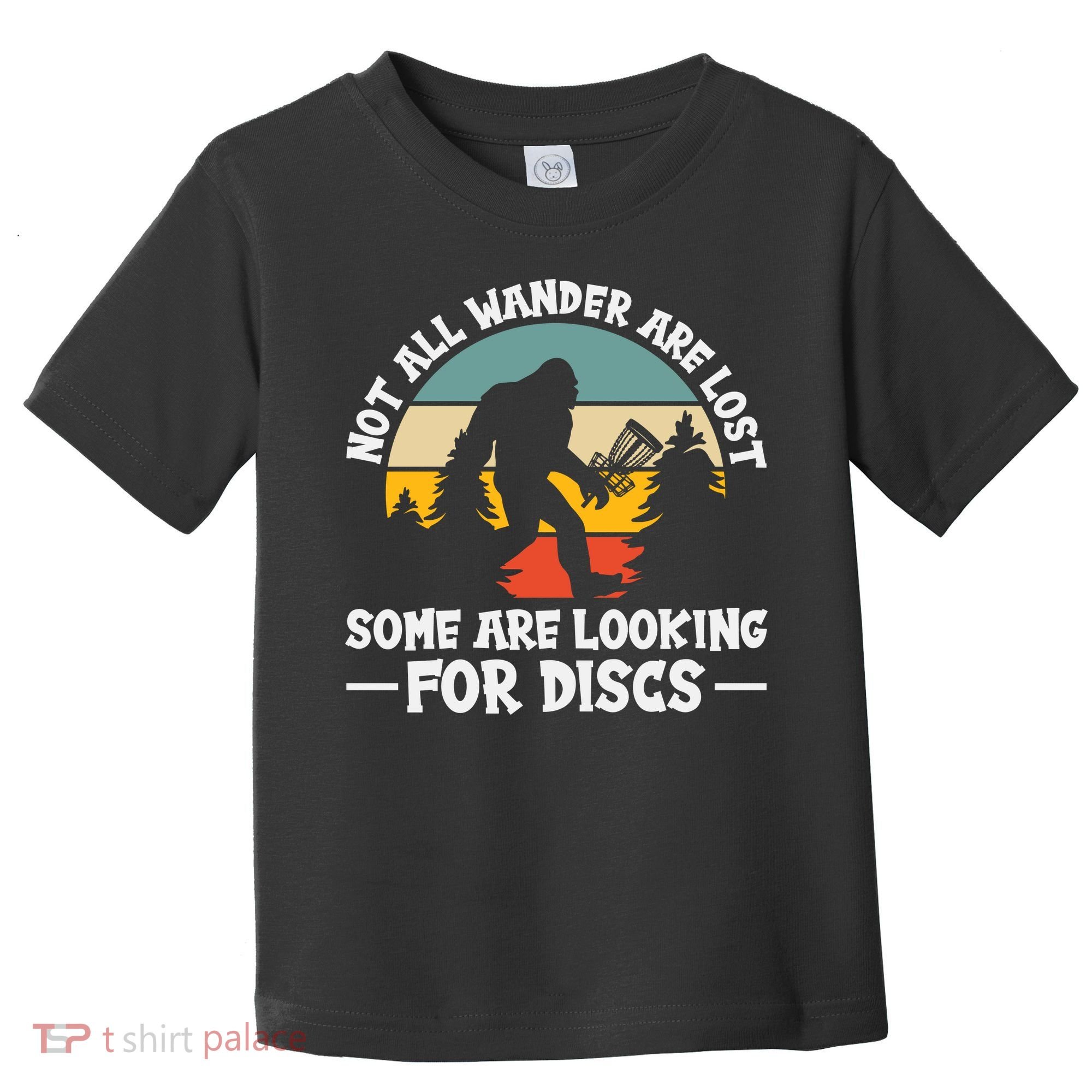 Not All Who Wander Are Lost Disc Golf Bigfoot Frisbee Player Toddler T-Shirt