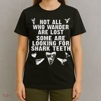 Not All Who Wander Are Lost Some Are Looking For Shark Teeth T-Shirt thumb 4