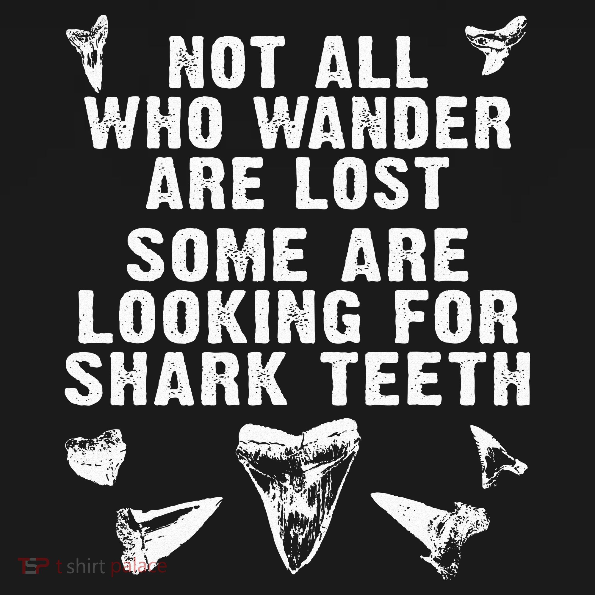 Not All Who Wander Are Lost Some Are Looking For Shark Teeth Women's Hoodie