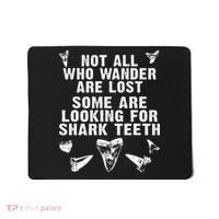 Not All Who Wander Are Lost Some Are Looking For Shark Teeth Mousepad thumb 0