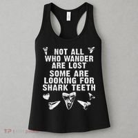 Not All Who Wander Are Lost Some Are Looking For Shark Teeth Women's Tank Top thumb 3