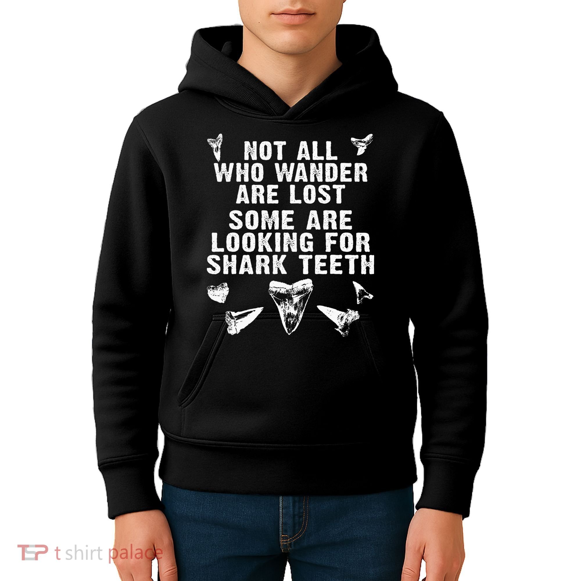 Not All Who Wander Are Lost Some Are Looking For Shark Teeth Kids Hoodie