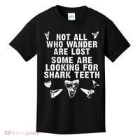 Not All Who Wander Are Lost Some Are Looking For Shark Teeth Kids T-Shirt thumb 0