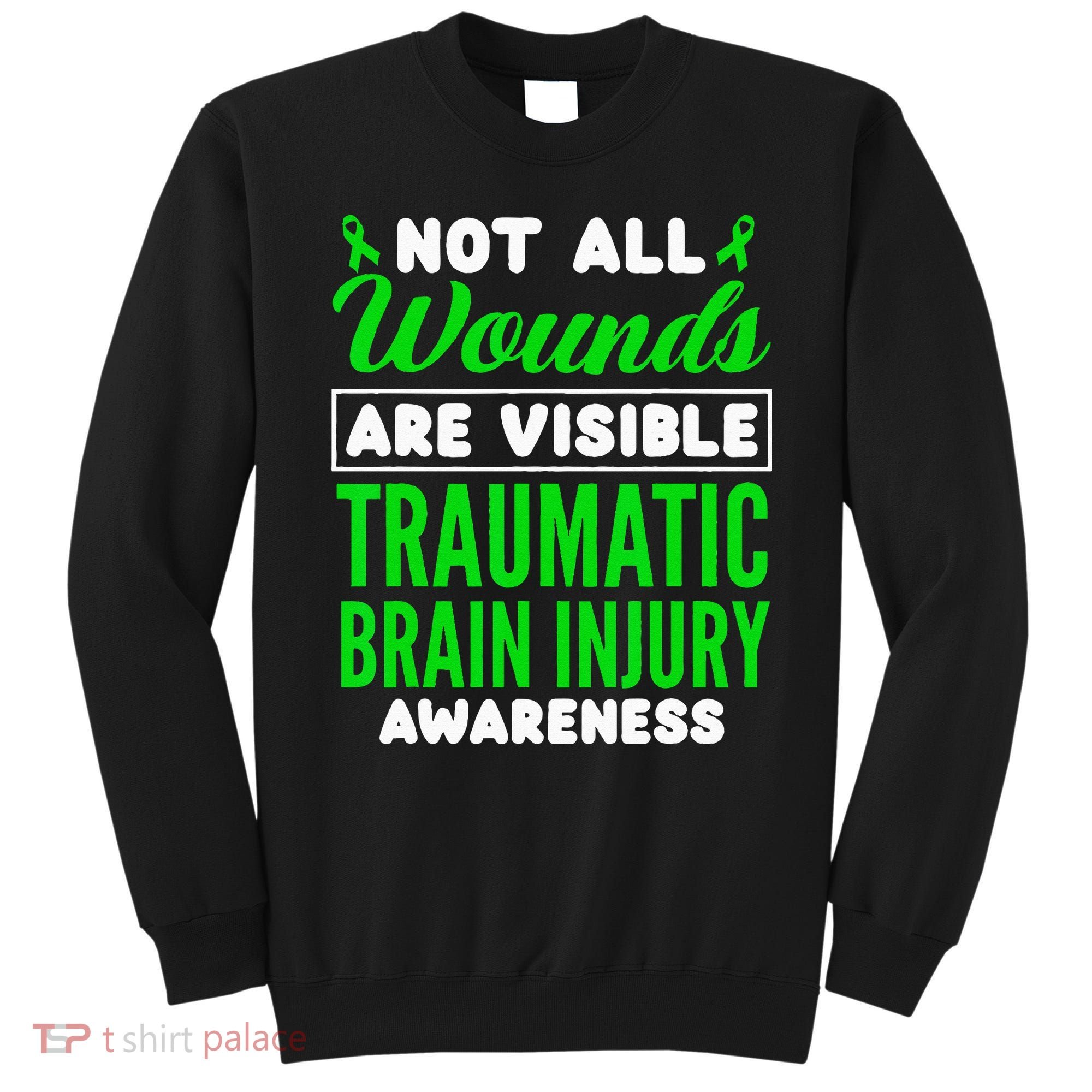 Not All Wounds Are Visible Traumatic Brain Injury Awareness Sweatshirt