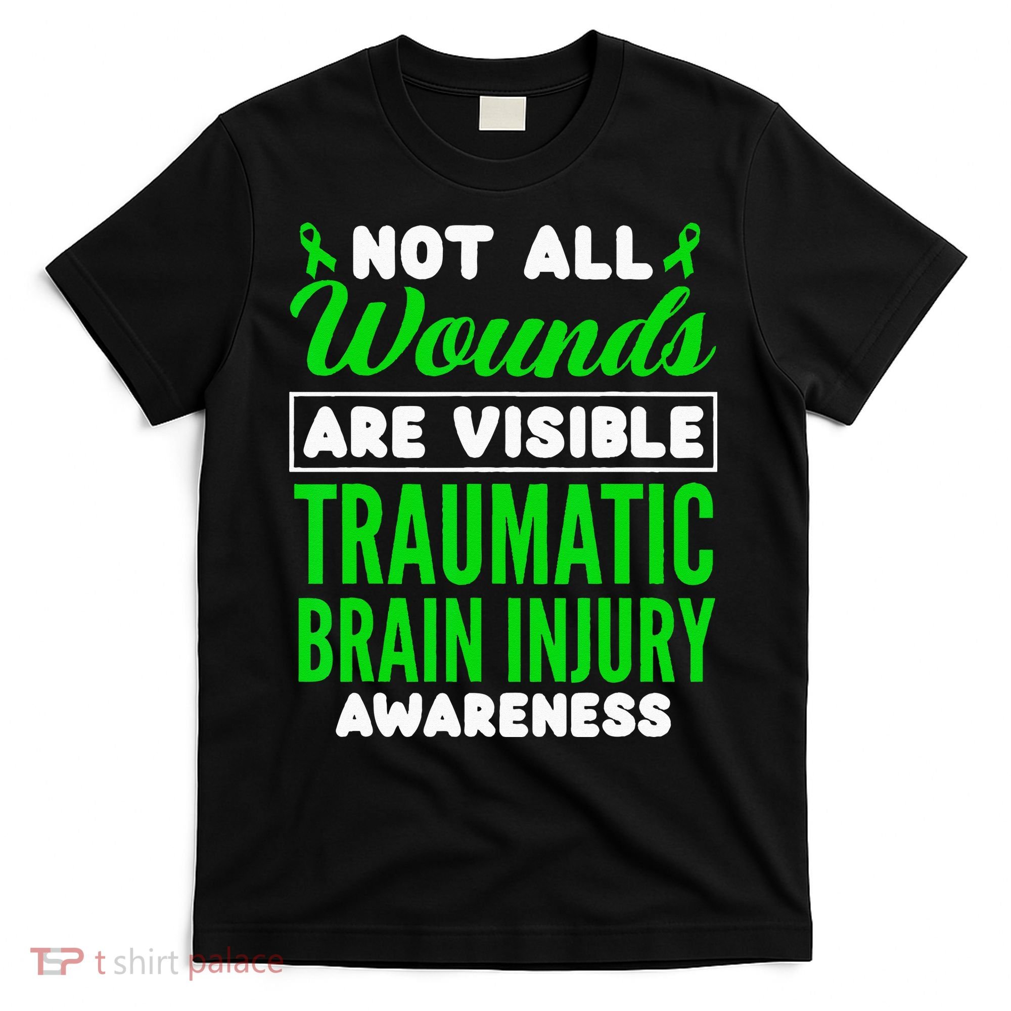 Not All Wounds Are Visible Traumatic Brain Injury Awareness T-Shirt