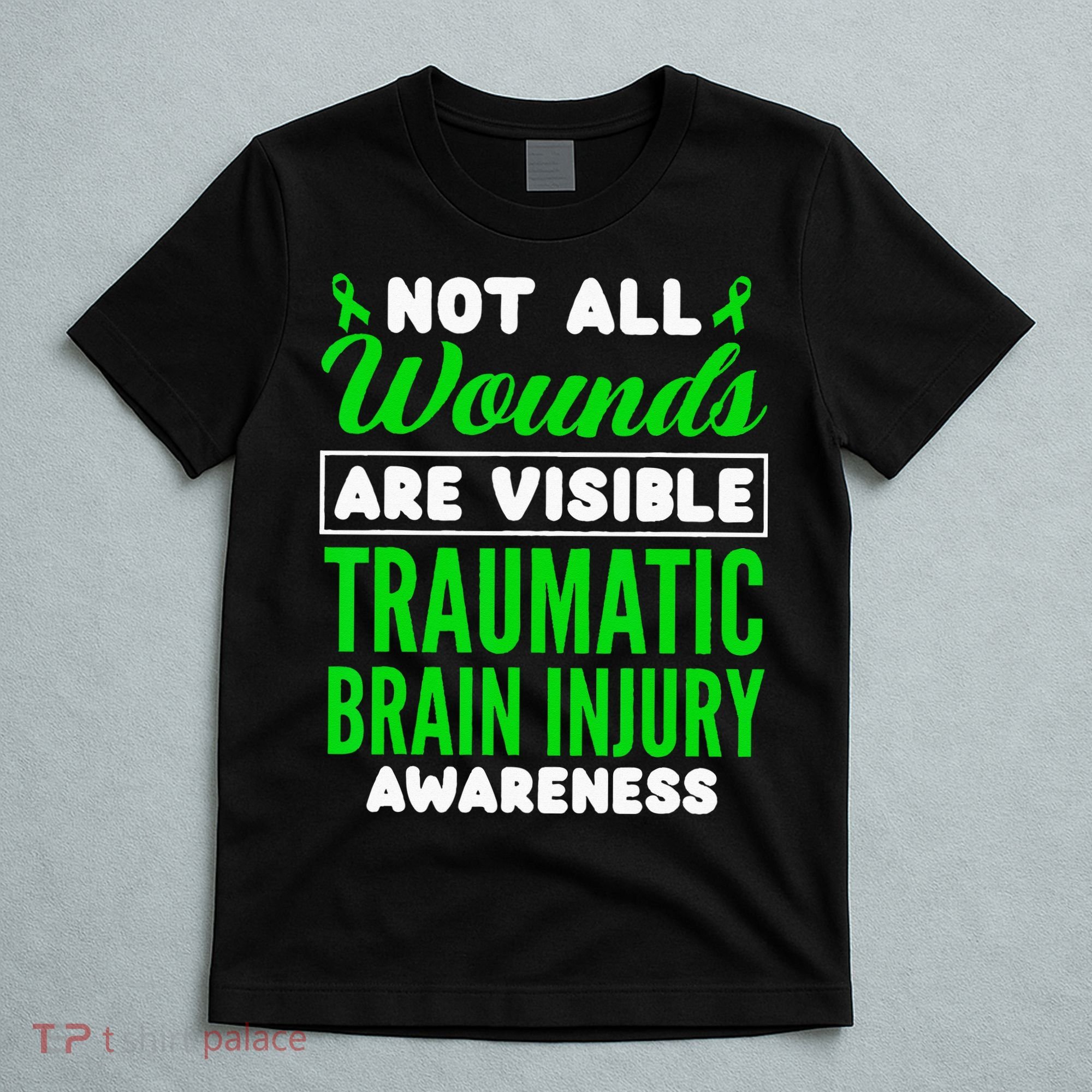 Not All Wounds Are Visible Traumatic Brain Injury Awareness T-Shirt