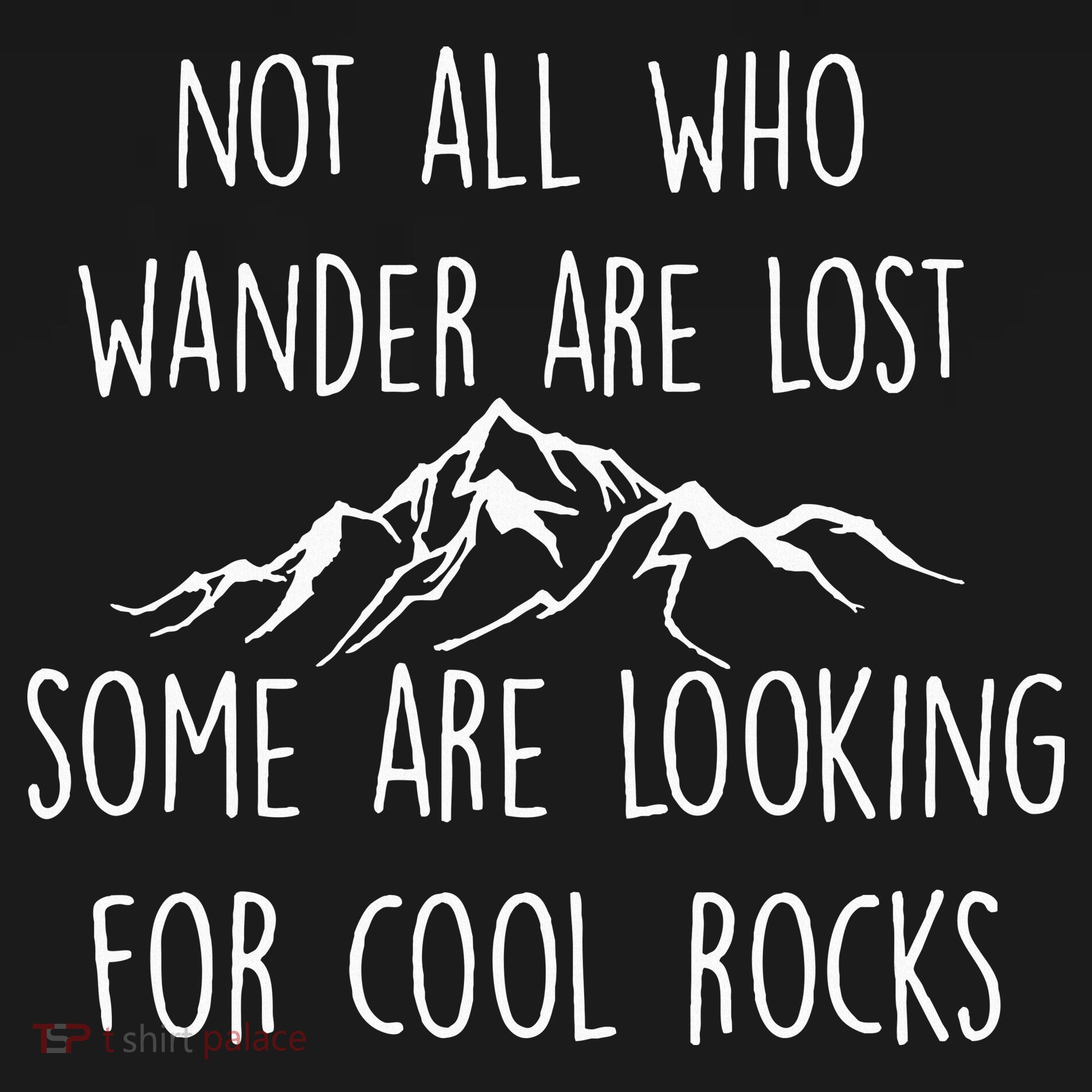 Not All Who Wander Are Lost Some Are Looking For Cool Rocks Women's Hoodie