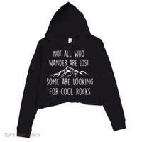 Not All Who Wander Are Lost Some Are Looking For Cool Rocks Crop Fleece Hoodie thumb 0