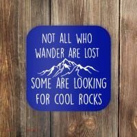 Not All Who Wander Are Lost Some Are Looking For Cool Rocks Coaster thumb 0
