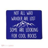 Not All Who Wander Are Lost Some Are Looking For Cool Rocks Mousepad thumb 0