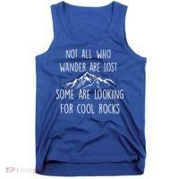 Not All Who Wander Are Lost Some Are Looking For Cool Rocks Tank Top thumb 0