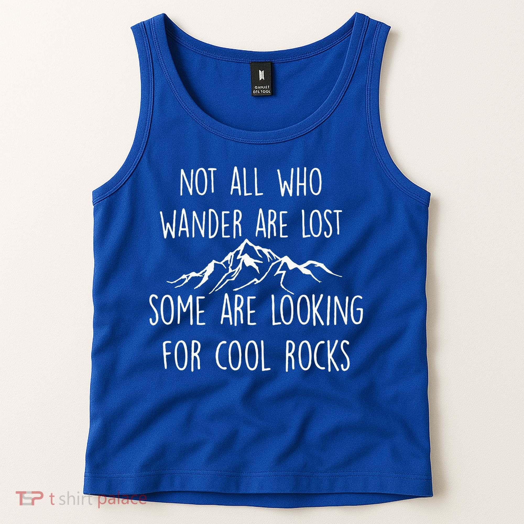 Not All Who Wander Are Lost Some Are Looking For Cool Rocks Tank Top