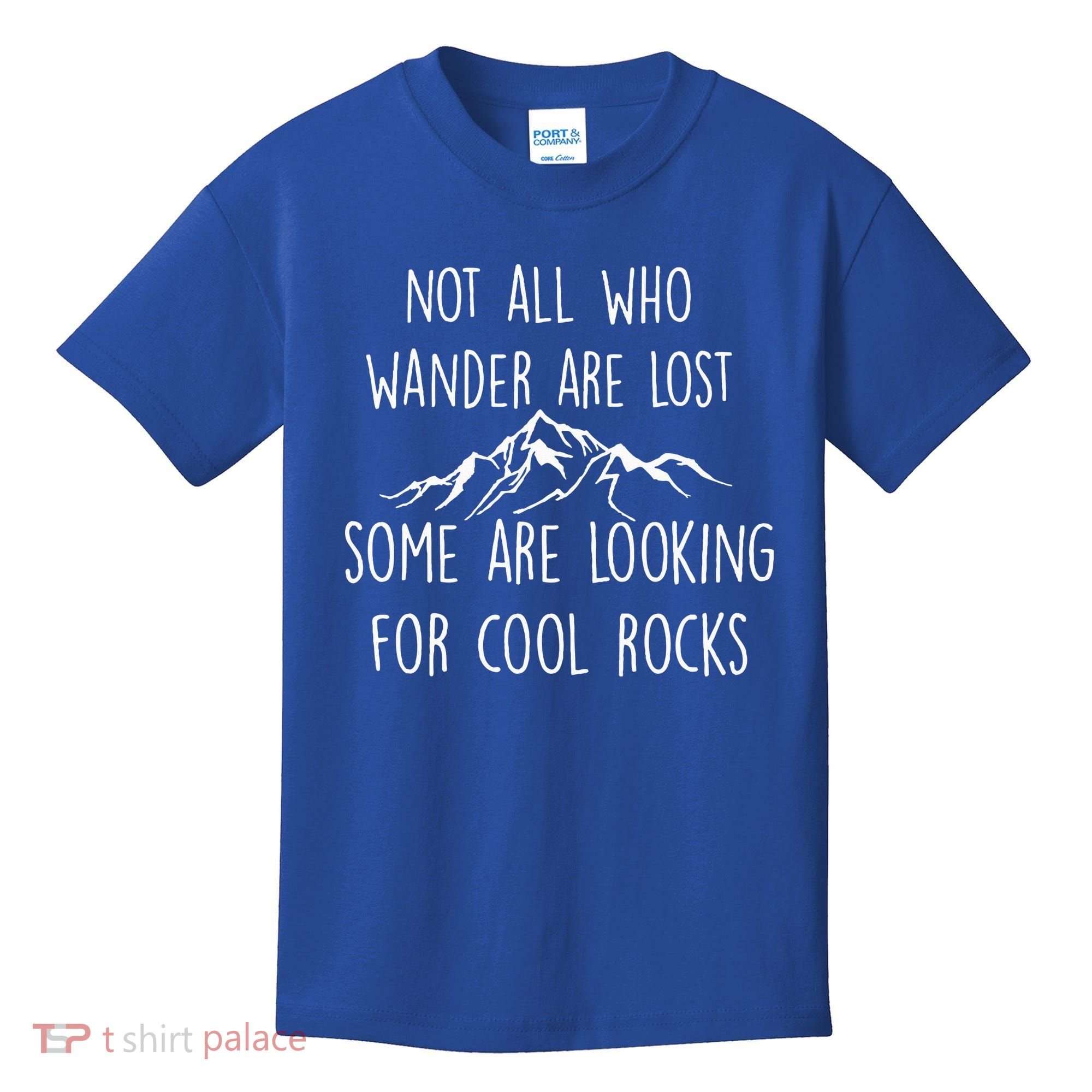 Not All Who Wander Are Lost Some Are Looking For Cool Rocks Kids T-Shirt