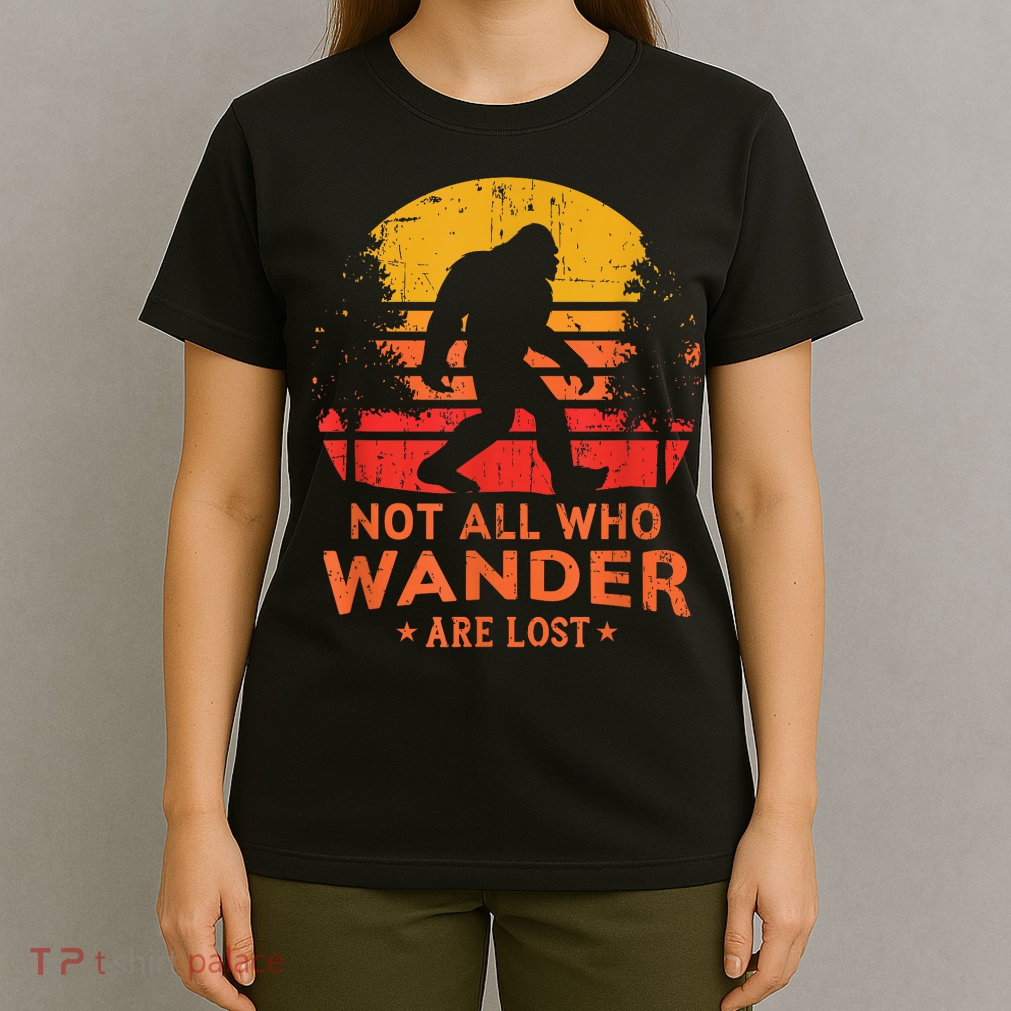 Not All Who Wander Are Lost Bigfoot T-Shirt