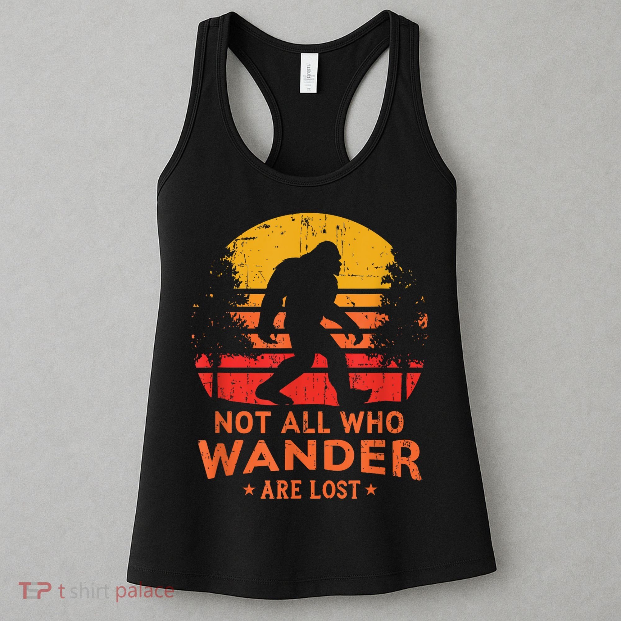 Not All Who Wander Are Lost Bigfoot Women's Tank Top