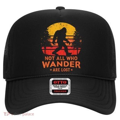 Not All Who Wander Are Lost Bigfoot Hat