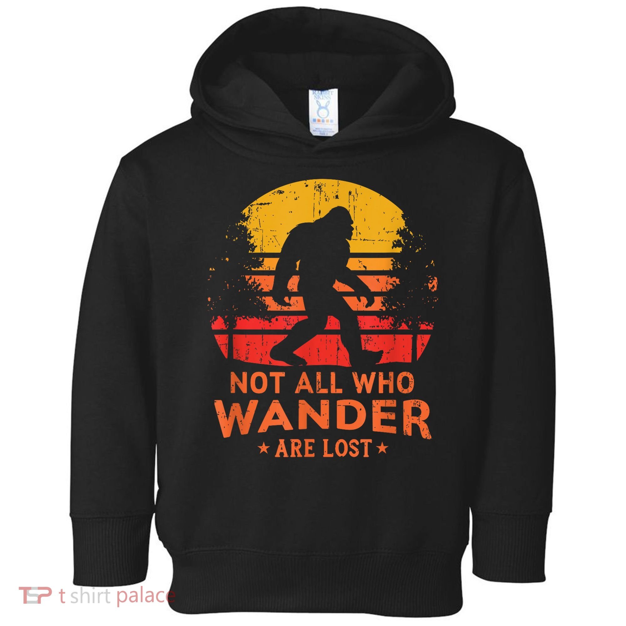 Not All Who Wander Are Lost Bigfoot Toddler Hoodie