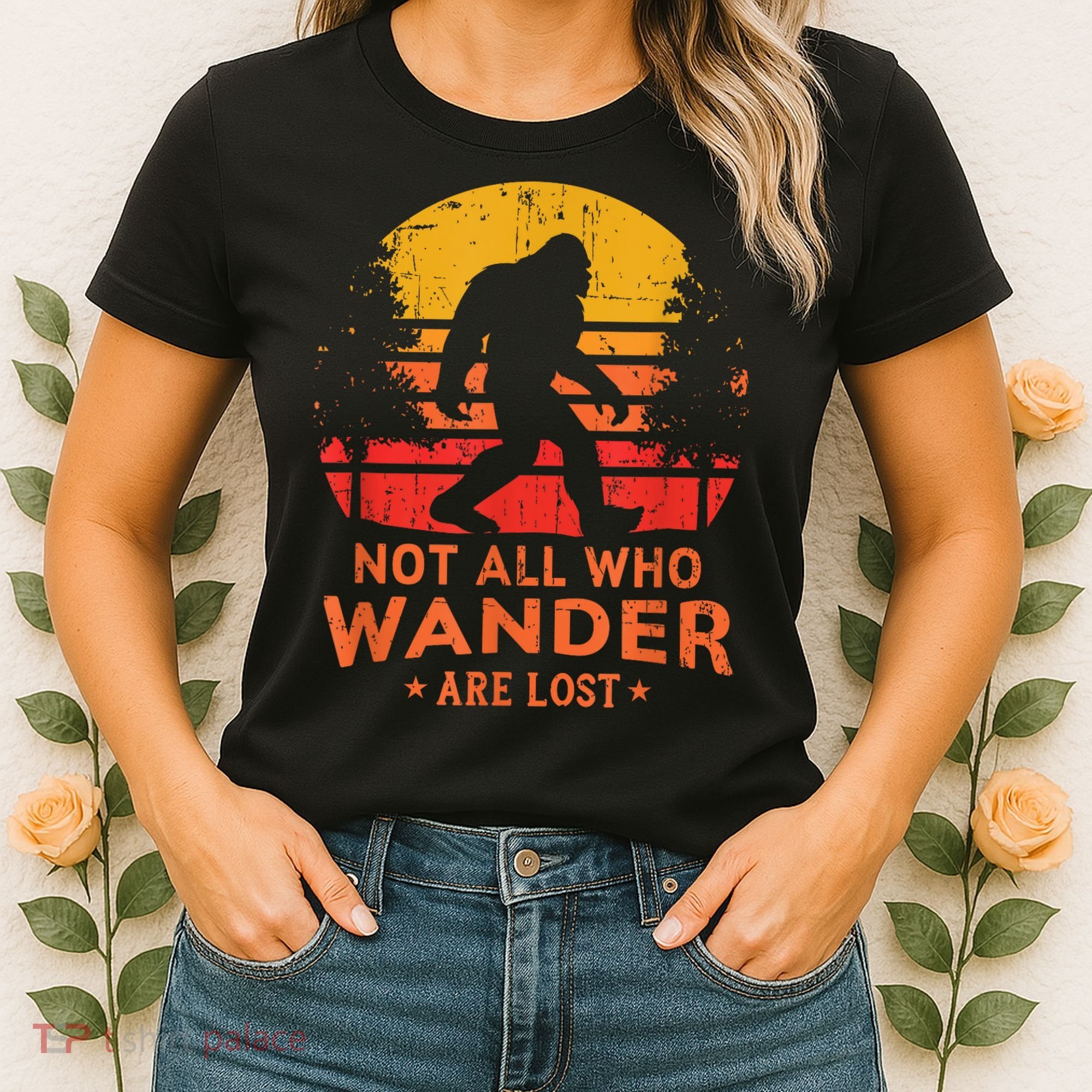 Not All Who Wander Are Lost Bigfoot Women's T-Shirt