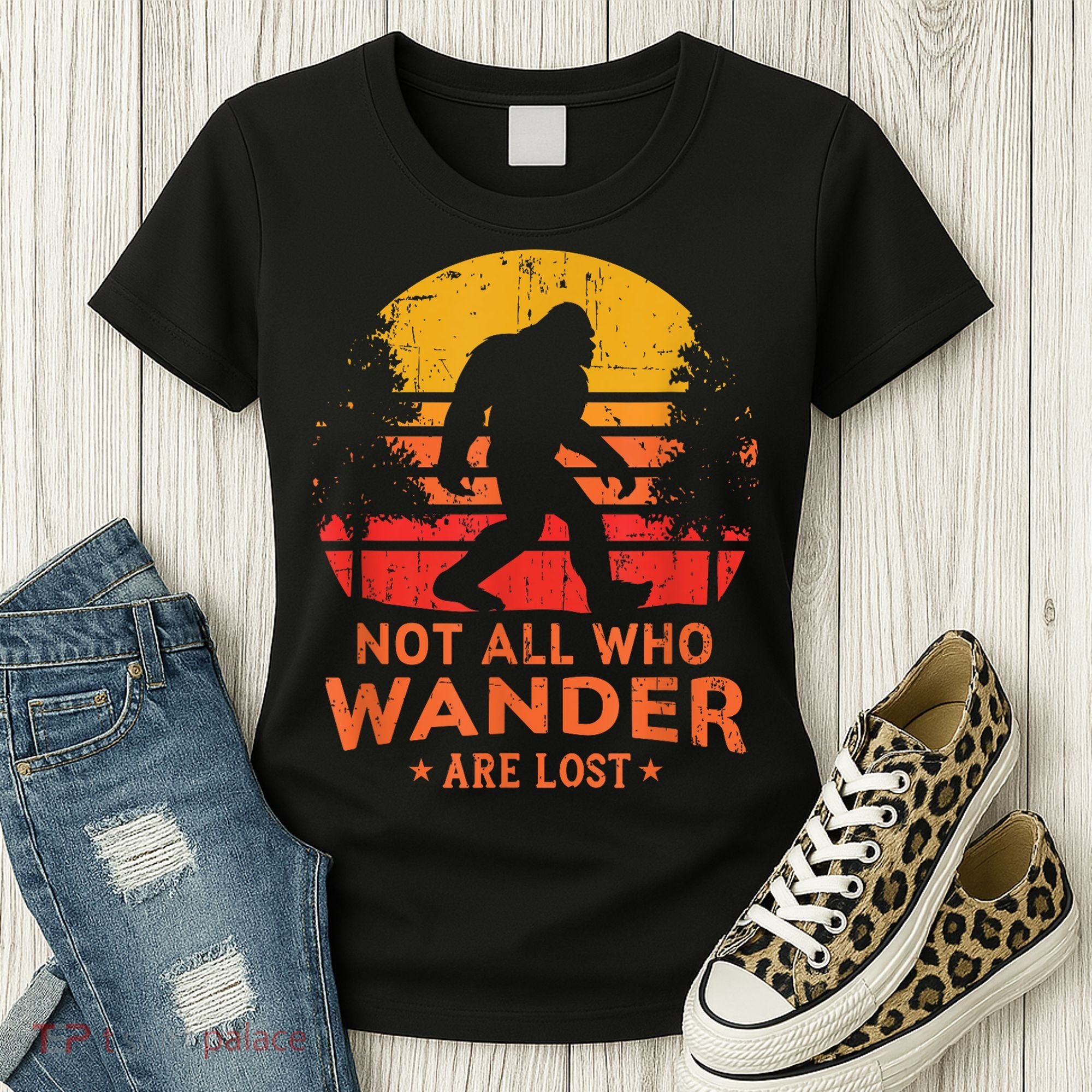 Not All Who Wander Are Lost Bigfoot Women's T-Shirt